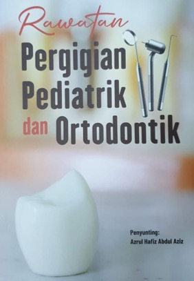 Rawatan Pergigian Pediatrik dan Ortodontik